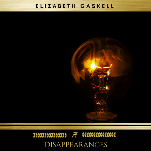 Disappearances, Elizabeth Gaskell