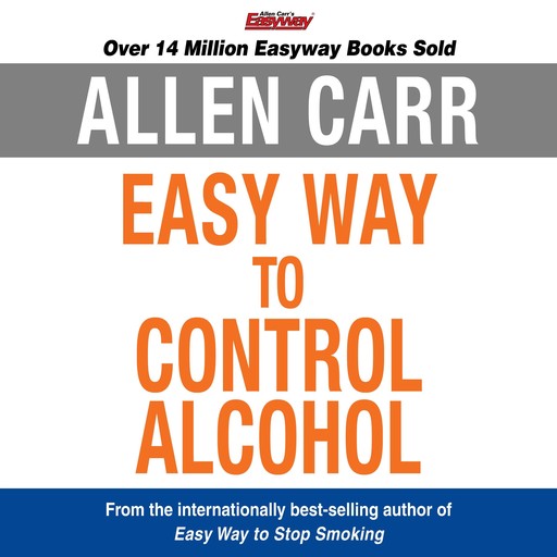 The Easy Way to Control Alcohol, Allen Carr