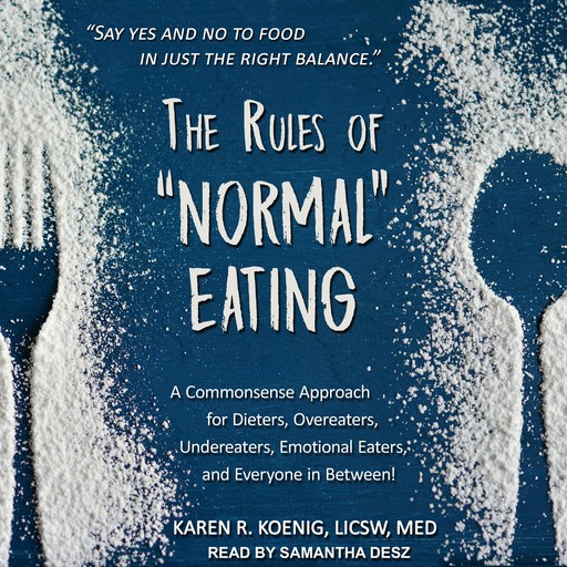 The Rules of "Normal" Eating, MEd, Karen R. Koenig LICSW