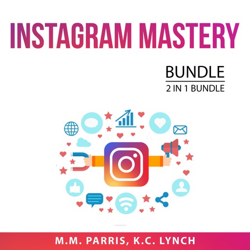 Instagram Mastery Bundle, 2 in 1 Bundle, M.M. Parris, K.C. Lynch