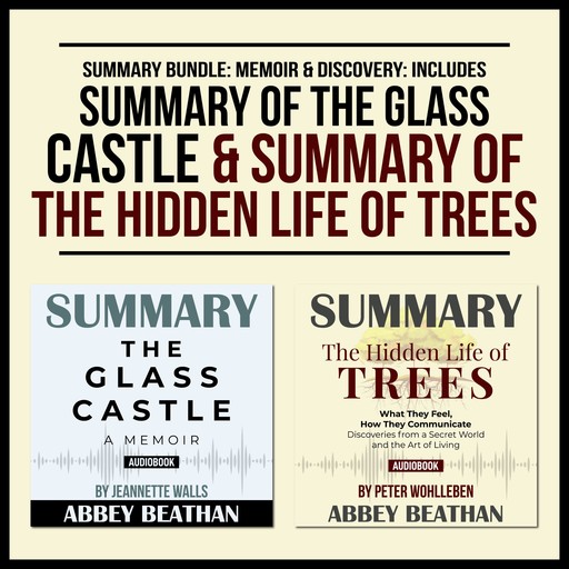 Summary Bundle: Memoir &amp; Discovery: Includes Summary of The Glass Castle &amp; Summary of The Hidden Life of Trees, Abbey Beathan