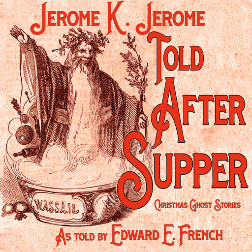 Told After Supper, Jerome Klapka Jerome