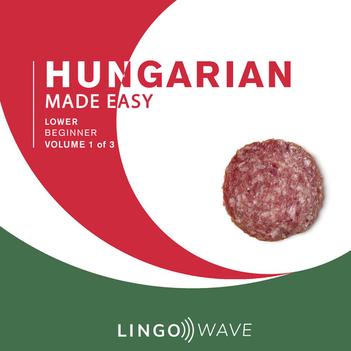 Hungarian Made Easy - Lower beginner - Volume 1 of 3, Lingo Wave