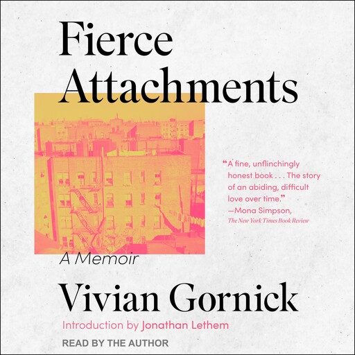 Fierce Attachments, Vivian Gornick