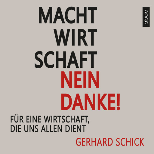 Machtwirtschaft - nein danke!, Gerhard Schick