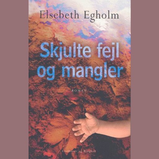 Skjulte fejl og mangler, Elsebeth Egholm