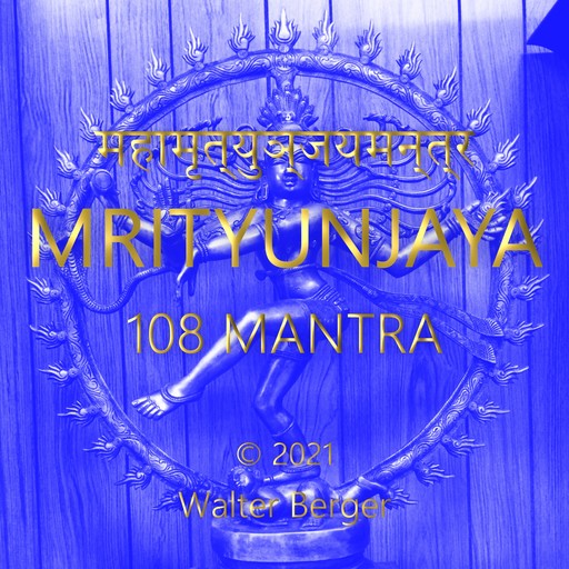 Mrityunjaya - 108 Mantras, Walter Berger