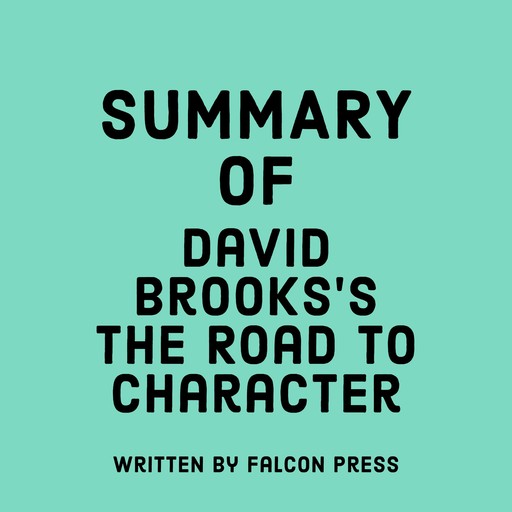 Summary of David Brooks's The Road to Character, Falcon Press