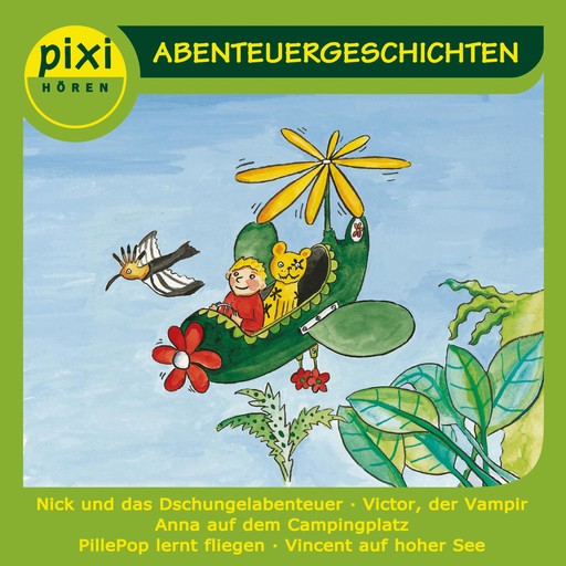 PIXI hören - Abenteuergeschichten, Manuela Mechtel, Katja Mensing, Lieselotte Toepfer, Anja Kemmerzeil, Sven Haut