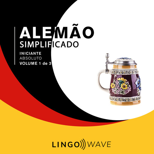Alemão Simplificado - Iniciante Absoluto - Volume 1 de 3, Lingo Wave