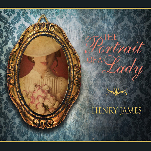 The Portrait of a Lady (Unabridged), Henry James
