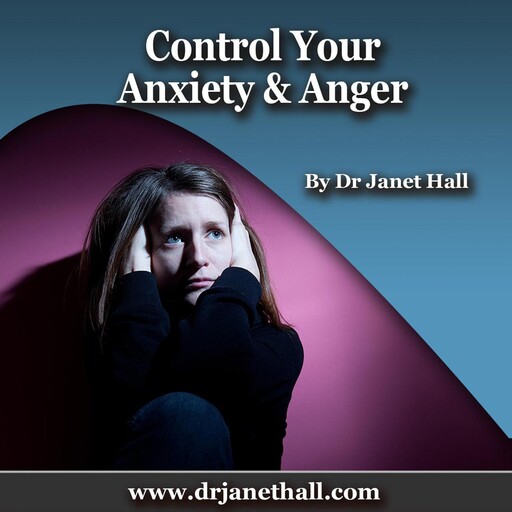 Control Your Anxiety & Anger, Janet Hall