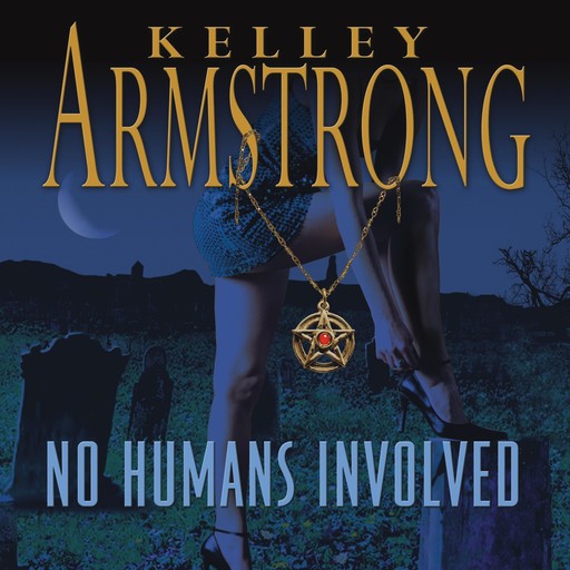 No Humans Involved, Kelley Armstrong