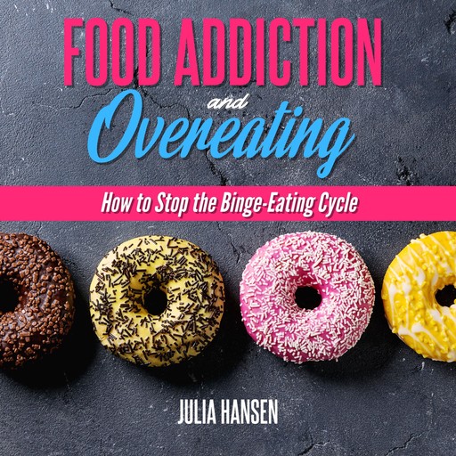 Food Addiction And Overeating, Julia Hansen