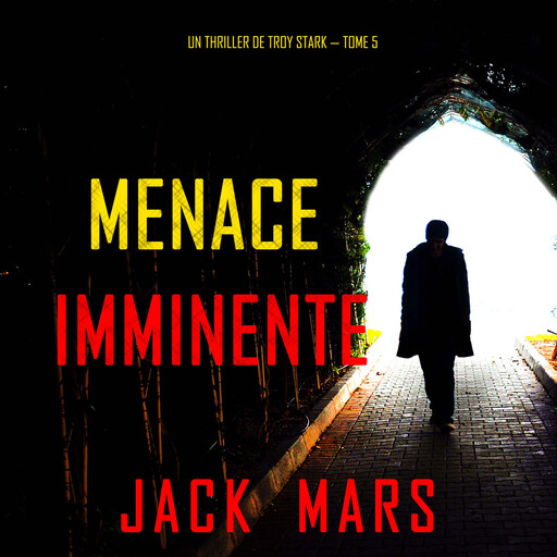 Menace Imminente (Un Thriller de Troy Stark — Tome 5), Jack Mars