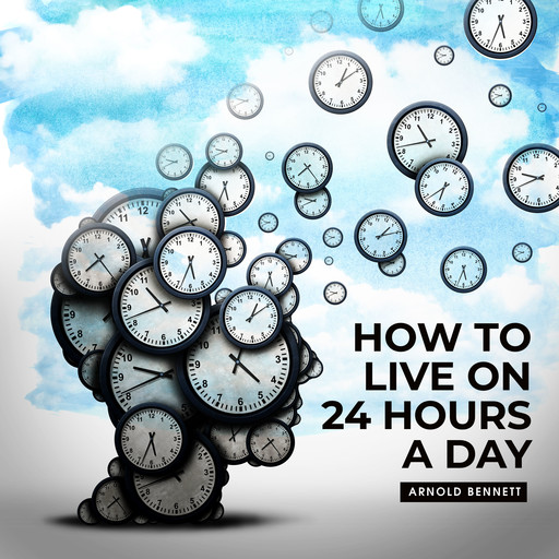 How to Live on 24 Hours a Day Read By Russ Williams, Arnold Bennett