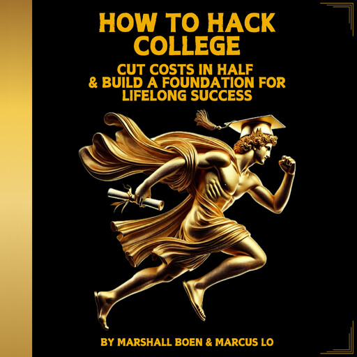 HOW TO HACK COLLEGE, Marshall Psalms Boen, Marcus Lo