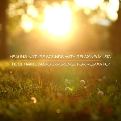 Healing Nature Sounds with Relaxing 432Hz Music – Stress Relief, Sleep Aid & Deep Mental Calm, Healing Nature Sounds