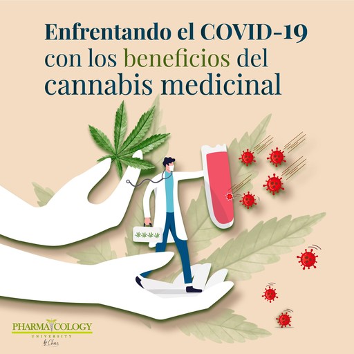Enfrentando el COVID-19 con los beneficios del cannabis medicinal, Pharmacology University