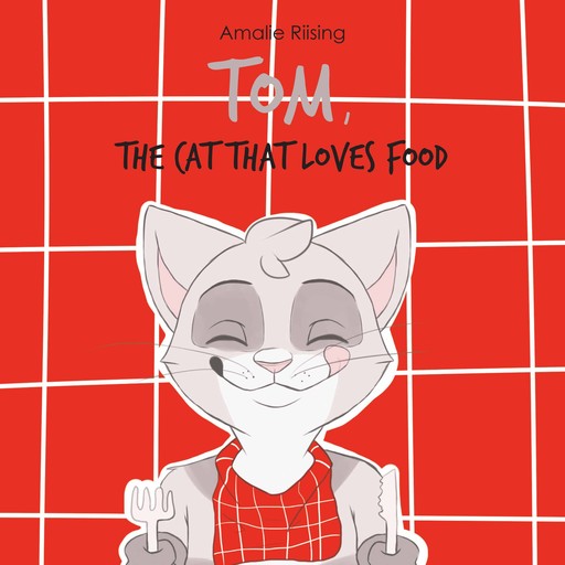 Tom - The Cat That Loves Food, Amalie Riising