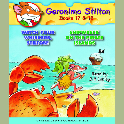 Watch Your Whiskers, Stilton! / Shipwreck on the Pirates Island (Geronimo Stilton #17 & #18), Geronimo Stilton