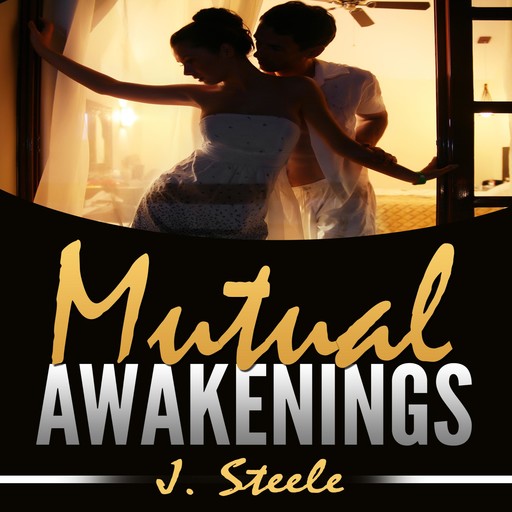 Mutual Awakenings, J.Steele
