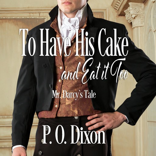 To Have His Cake (and Eat it Too), P.O. Dixon