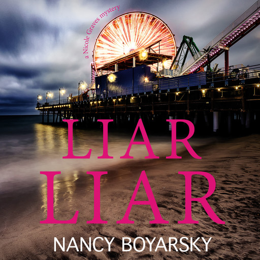 Liar Liar: A Nicole Graves Mystery (Nicole Graves Mysteries Book 3), Nancy Boyarsky