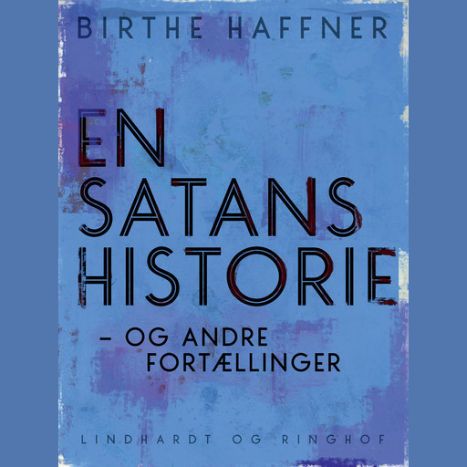 En satans historie - og andre fortællinger, Birthe Haffner