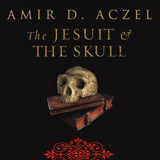 The Jesuit and the Skull, Amir D.Aczel