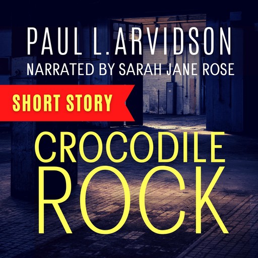 Crocodile Rock, Paul L Arvidson