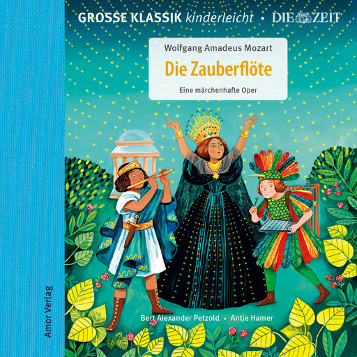 Große Klassik kinderleicht. DIE ZEIT-Edition, Die Zauberflöte. Eine märchenhafte Oper, Wolfgang Amadeus Mozart
