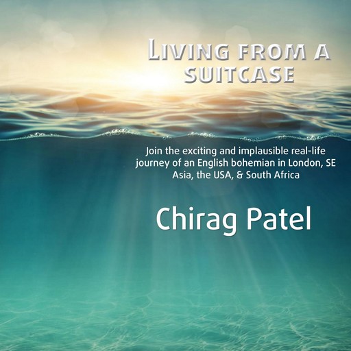 Living from a suitcase, Chirag Patel