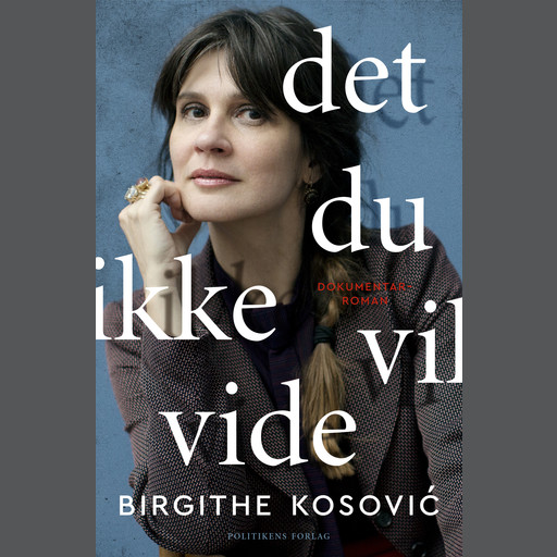 Det, du ikke vil vide, Birgithe Kosovic