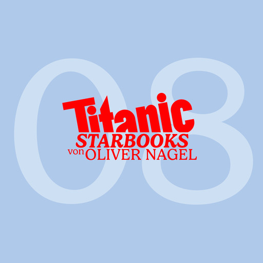 TiTANIC Starbooks von Oliver Nagel, Folge 8: Natascha Ochsenknecht - Augen zu und durch, Oliver Nagel