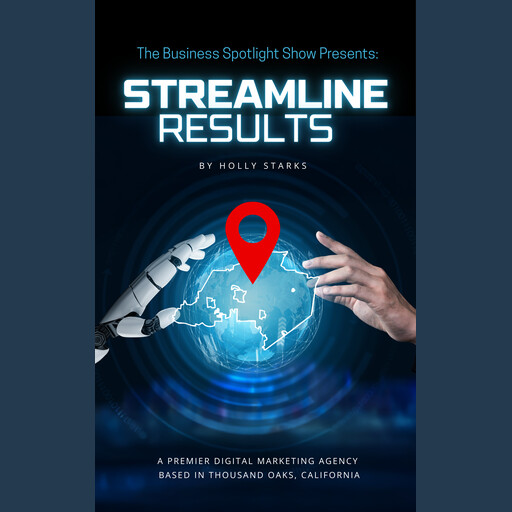 The Business Spotlight Show Presents: Streamline Results, Holly Starks