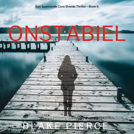 Onstabiel (Een Spannende Cora Shields Thriller—Boek 6), Blake Pierce