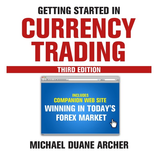 Getting Started in Currency Trading, Michael D.Archer