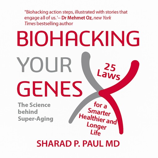 Biohacking Your Genes, Sharad P Paul