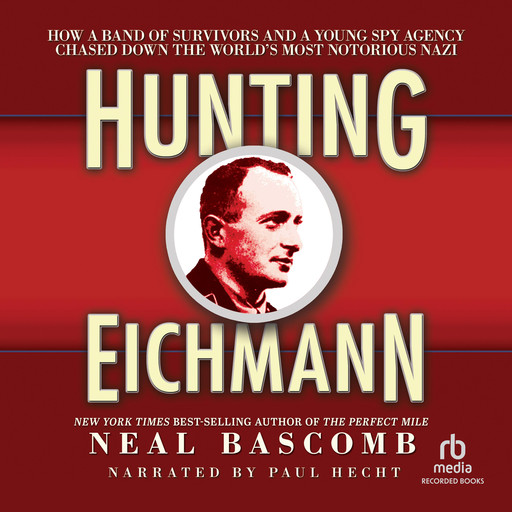 Hunting Eichmann, Neal Bascomb