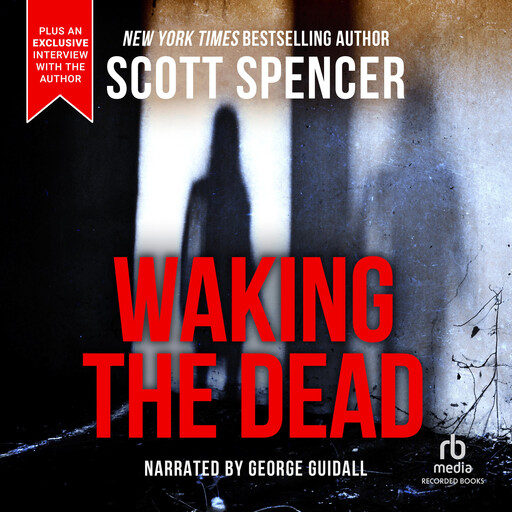 Waking the Dead, Scott Spencer