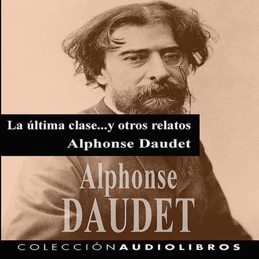 La última clase y otros relatos, Alphonse Daudet