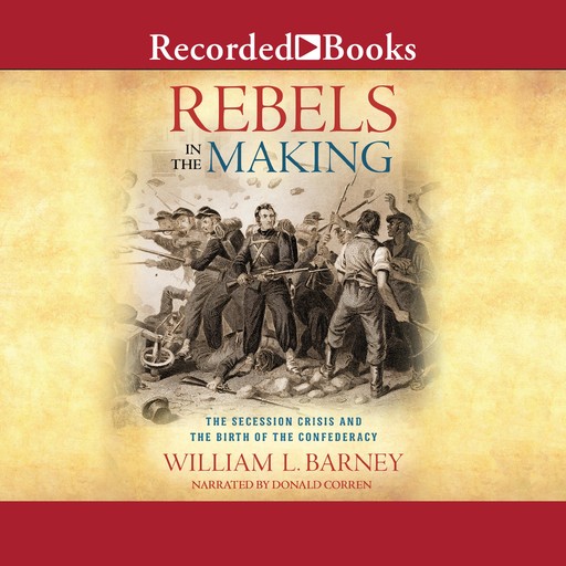 Rebels in the Making, William L. Barney
