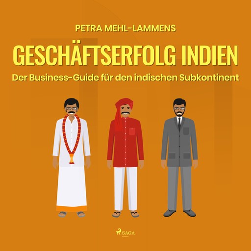 Geschäftserfolg Indien - Der Business-Guide für den indischen Subkontinent (Ungekürzt), Petra Mehl-Lammens