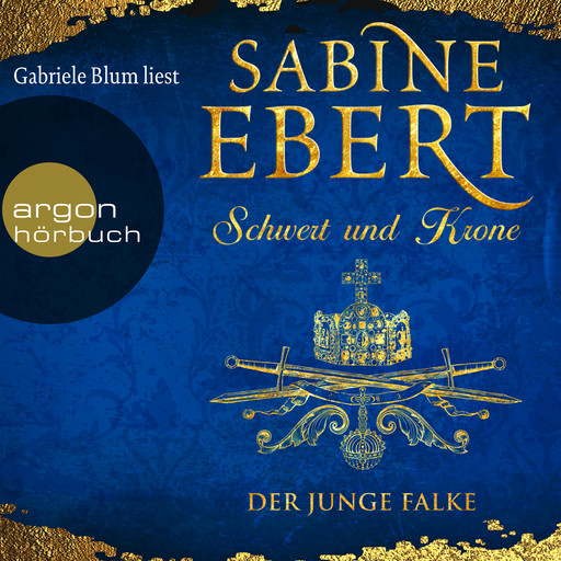 Der junge Falke - Schwert und Krone, Band 2 (Gekürzte Lesung), Sabine Ebert