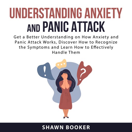 Understanding Anxiety and Panic Attack, Shawn Booker
