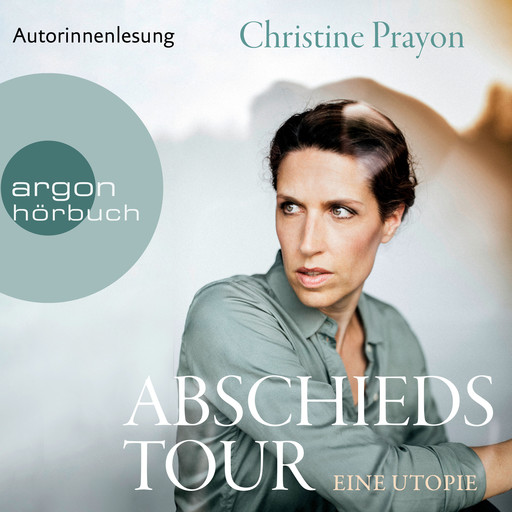 Abschiedstour - Eine Utopie (Ungekürzte Autorinnenlesung), Christine Prayon