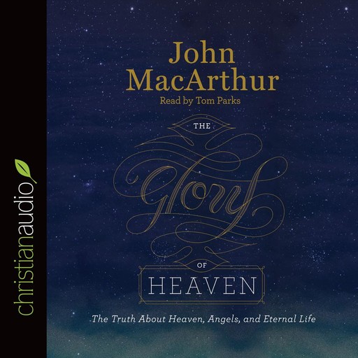 The Glory of Heaven, John MacArthur