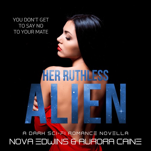 Her Ruthless Alien, Nova Edwins, Aurora Caine