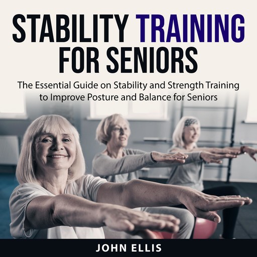 Stability Training for Seniors, John Ellis